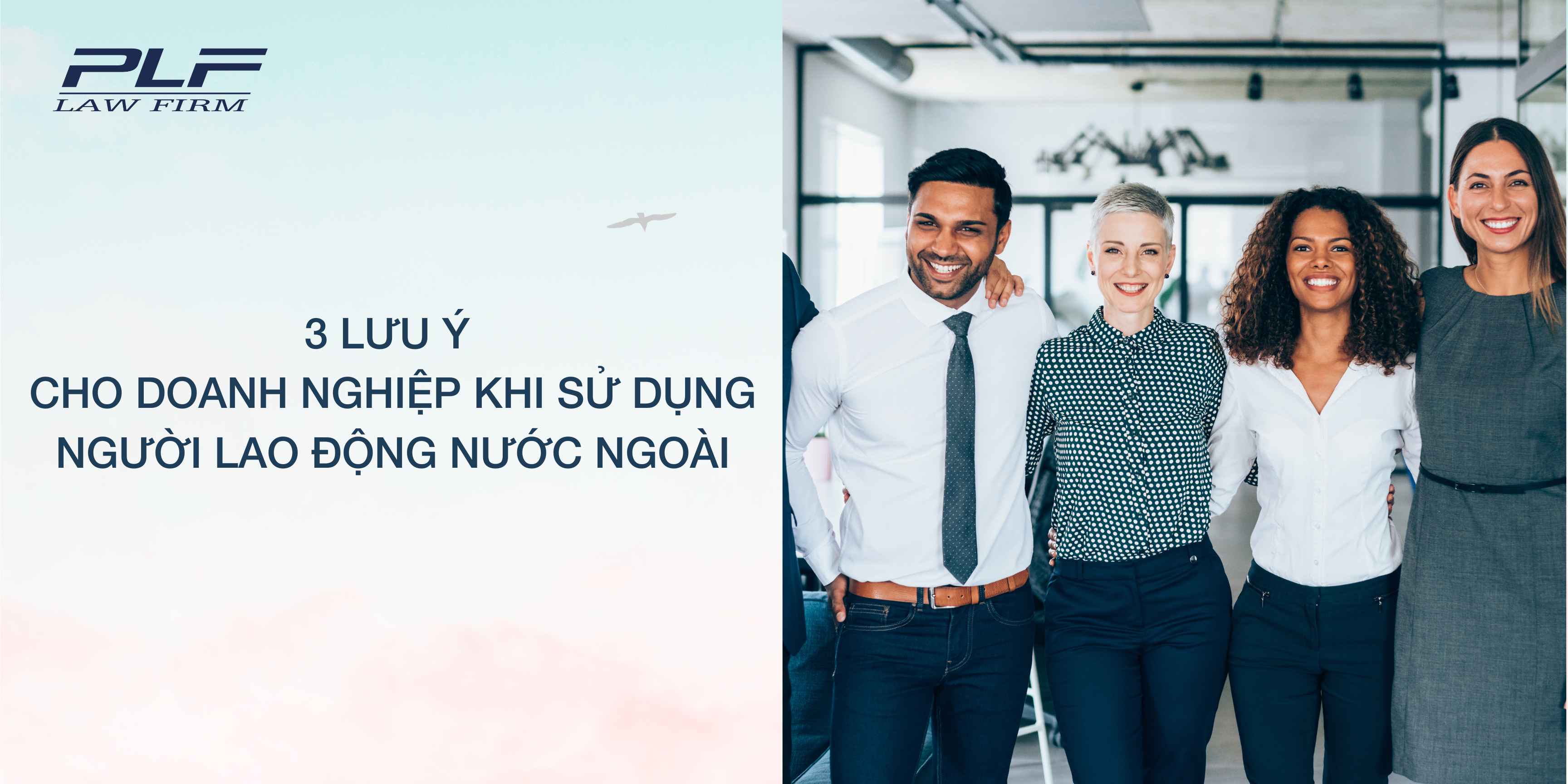 Plf 3 lưu ý cho doanh nghiệp khi sử dụng người lao động nước ngoài