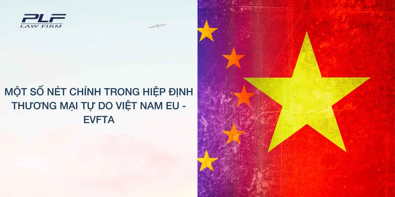 Plf Mot So Net Chinh Trong Hiep Dinh Thuong Mai Tu Do Viet Nam Eu Evfta