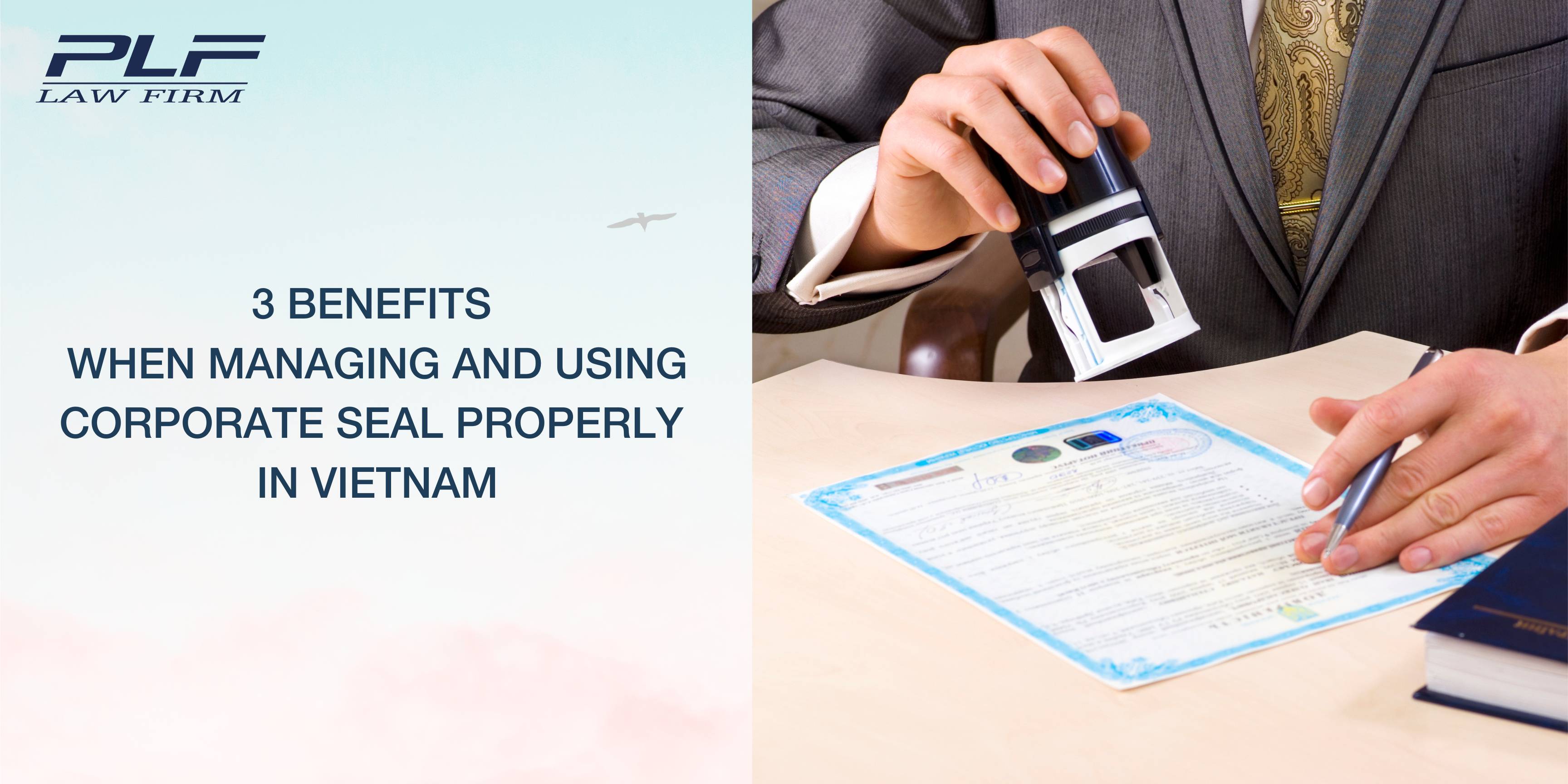 Plf 3 Benefits When Managing And Using Corporate Seal Properly In Vietnam