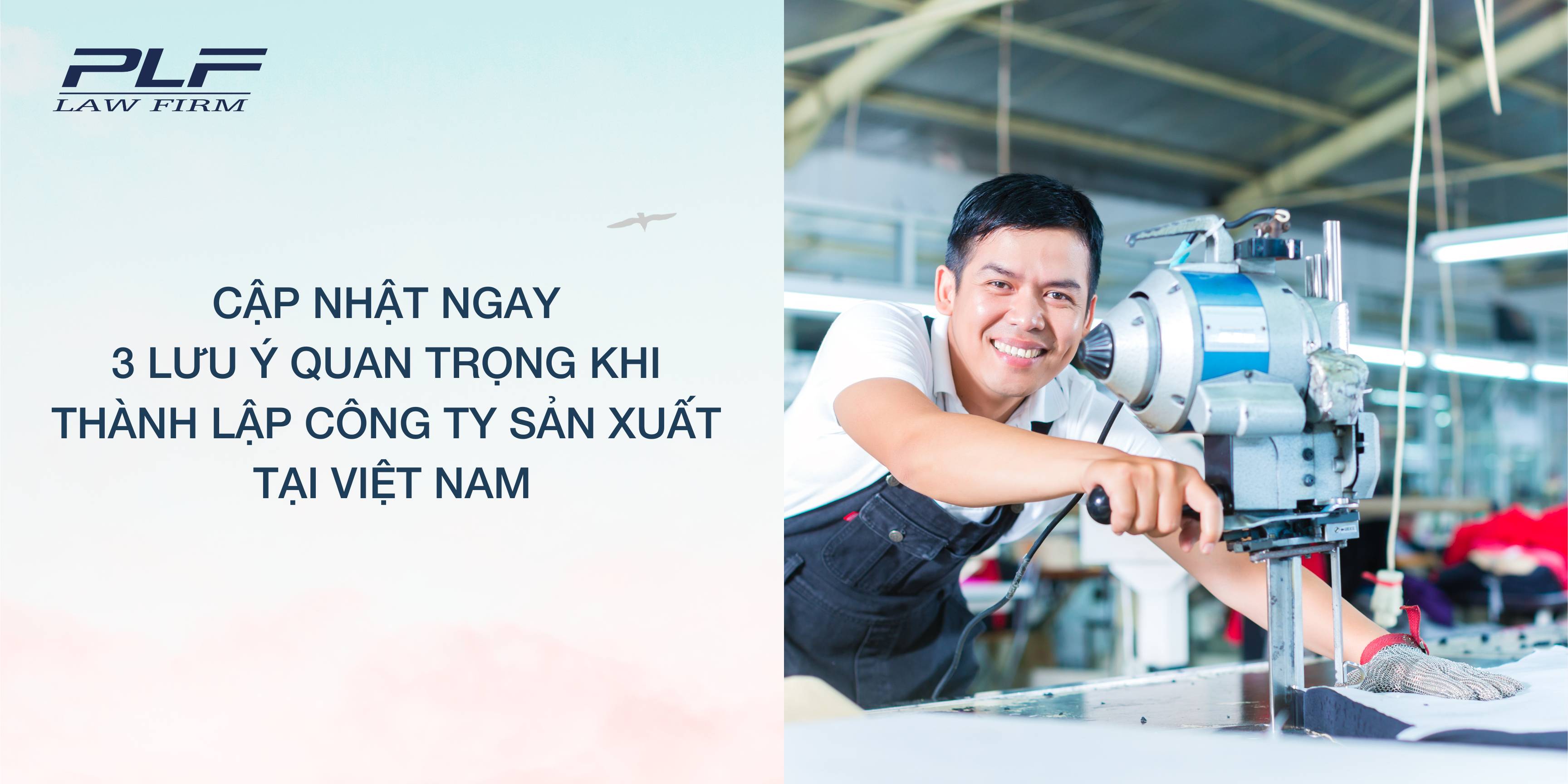 Plf Cap Nhat Ngay 3 Luu Y Quan Trong Khi Thanh Lap Cong Ty San Xuat Tai Viet Nam