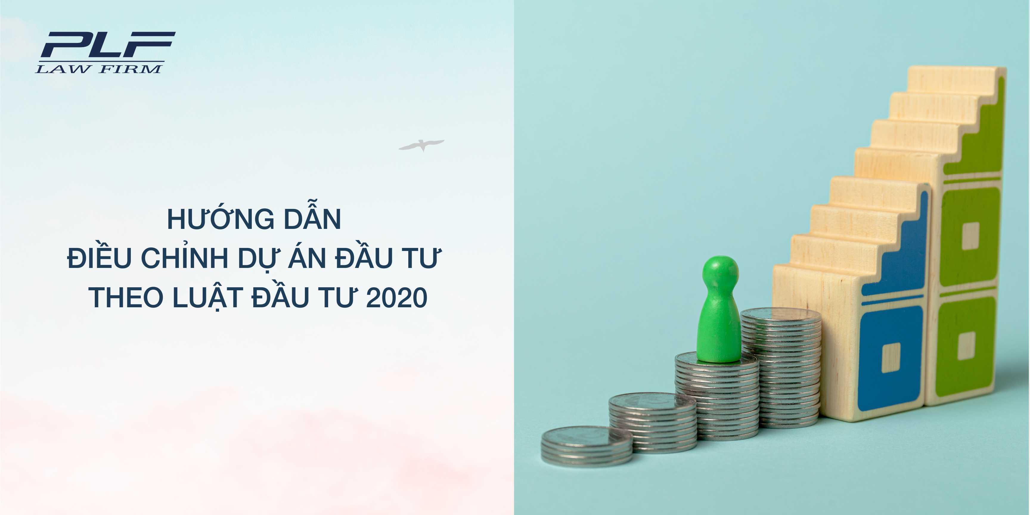 Plf Hướng dẫn điều chỉnh dự án đầu tư theo Luật đầu tư 2020