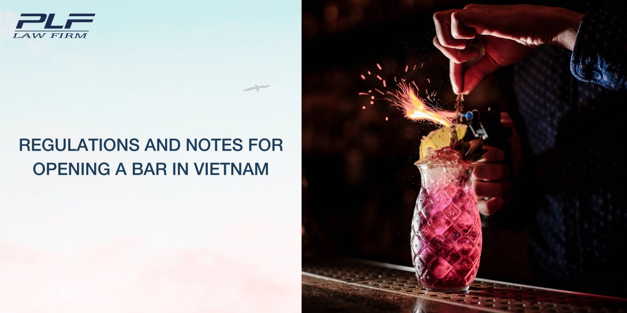 Regulations and notes for opening a bar in Vietnam PLF Law Firm