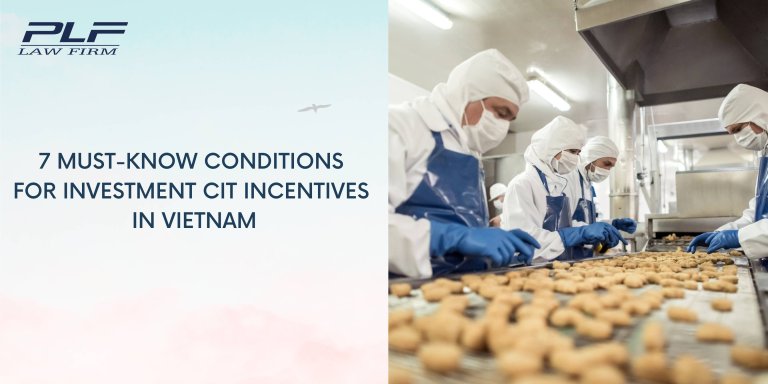 Plf 7 Must Know Conditions For Investment Cit Incentives In Vietnam