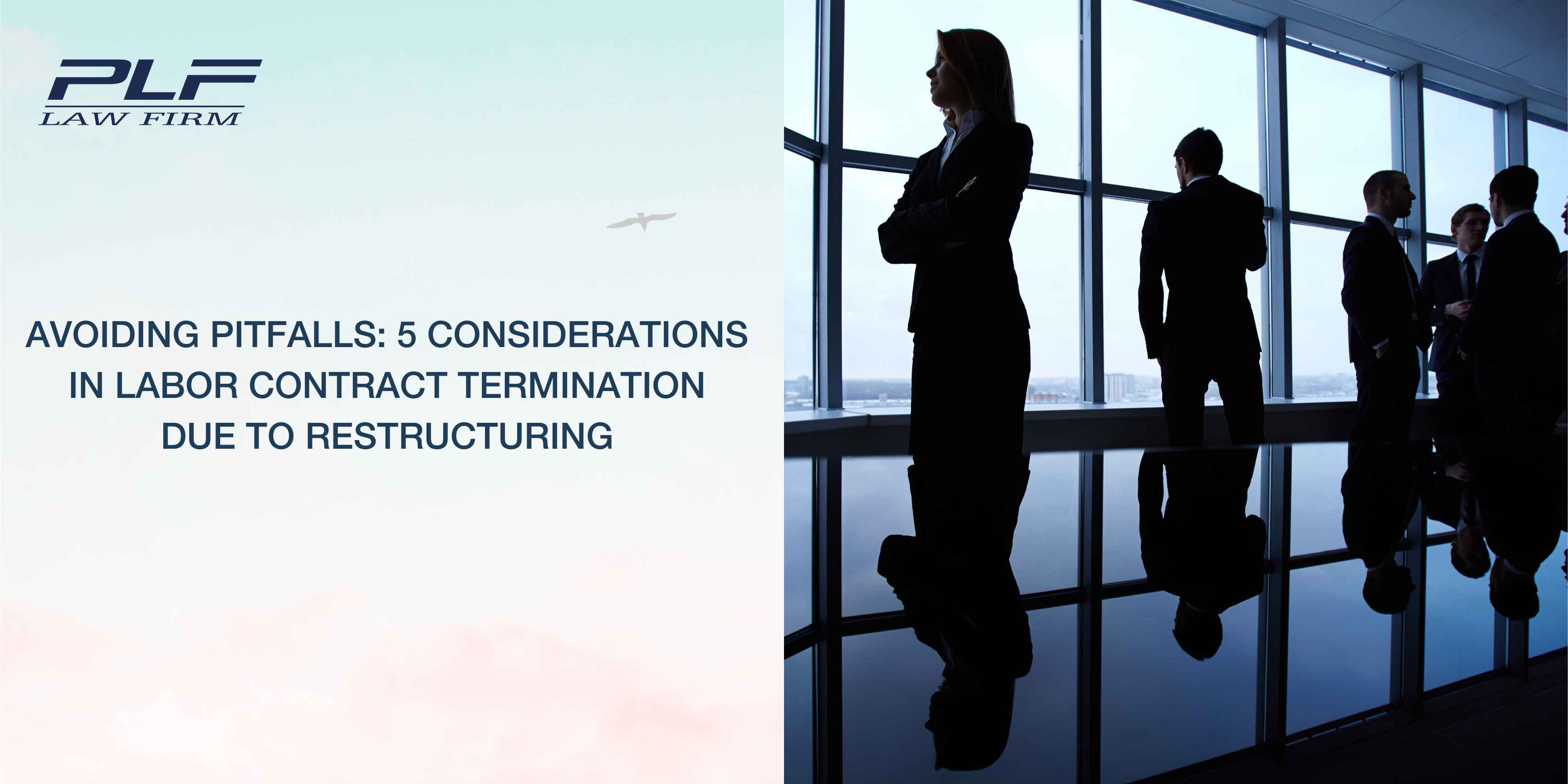 Plf Avoiding Pitfalls 5 Considerations In Labor Contract Termination Due To Restructuring