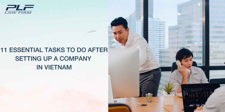 Plf 11 Essential Tasks To Do After Setting Up A Company In Vietnam