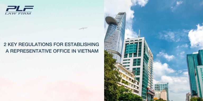 Plf 2 Key Regulations For Establishing A Representative Office In Vietnam