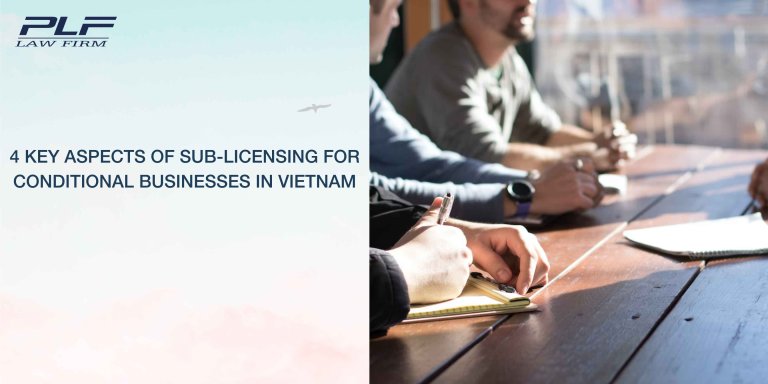 Plf 4 Key Aspects Of Sub Licensing For Conditional Businesses In Vietnam
