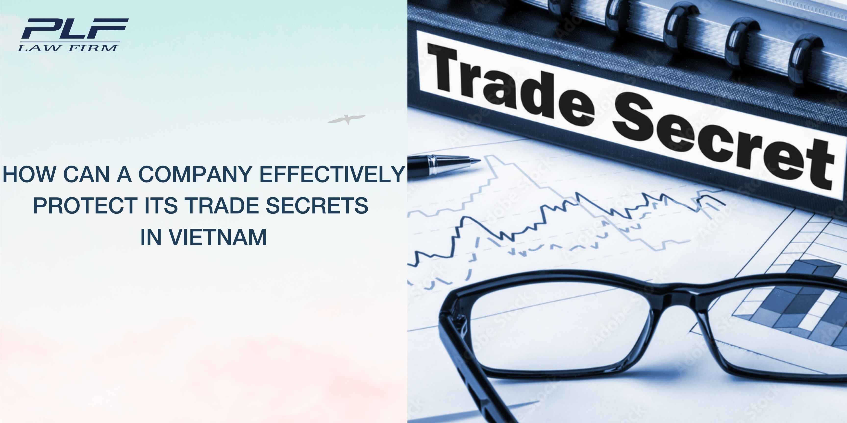 Plf How Can A Company Effectively Protect Its Trade Secrets In Vietnam