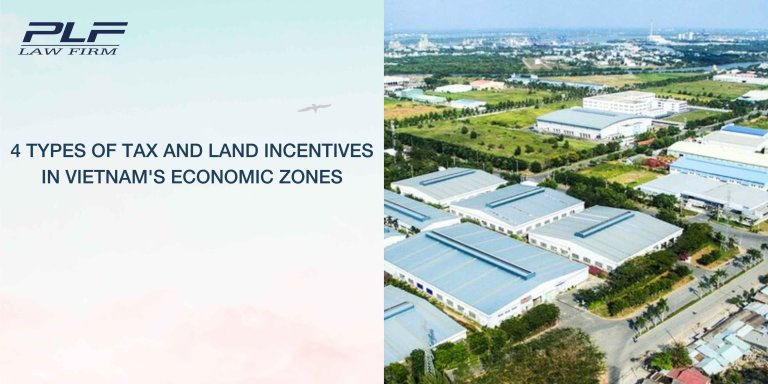 Plf 4 Types Of Tax And Land Incentives In Vietnams Economic Zones