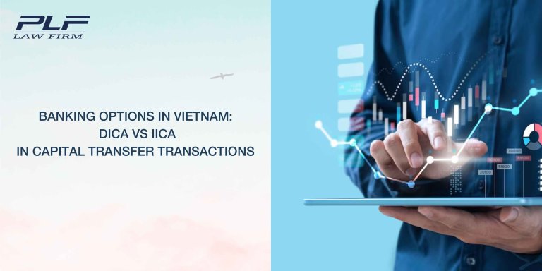 Plf Banking Options In Vietnam Dica Vs Iica In Capital Transfer Transactions