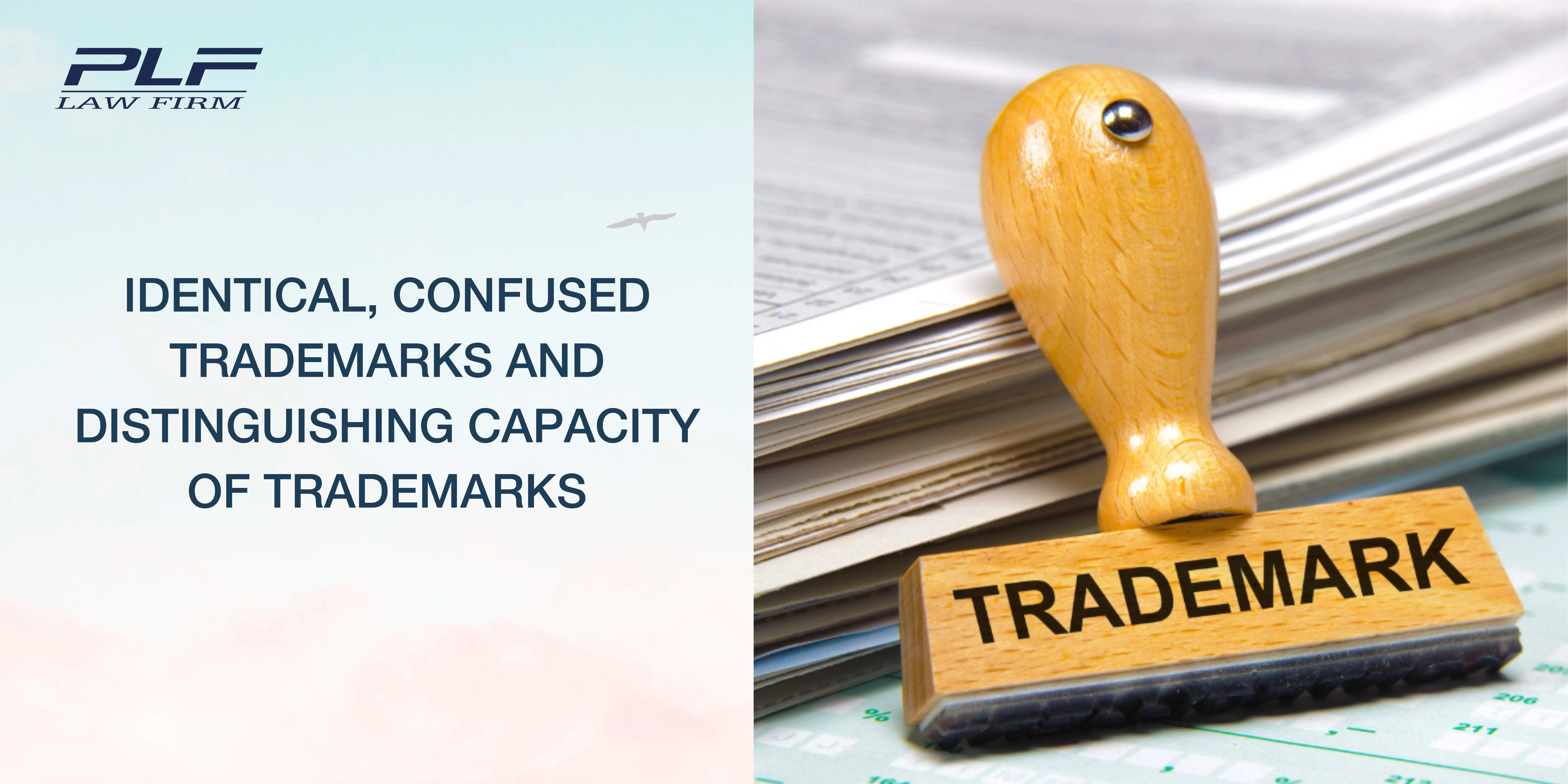 Identical, Confused Trademarks And Distinguishing Capacity Of Trademarks