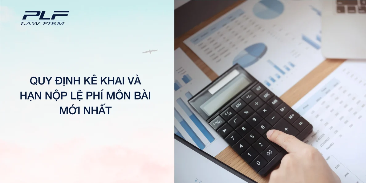 Công ty Luật TNHH PLF-Quy Định Kê Khai và Hạn Nộp Lệ Phí Môn Bài Mới Nhất-Tuân thủ Doanh Nghiệp